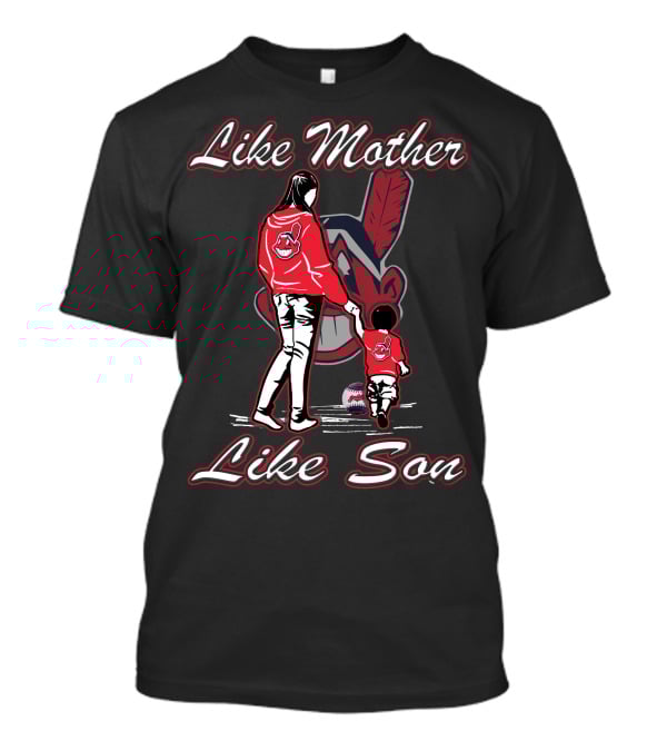 Like Mother Like Son Cleveland Indians T-Shirt