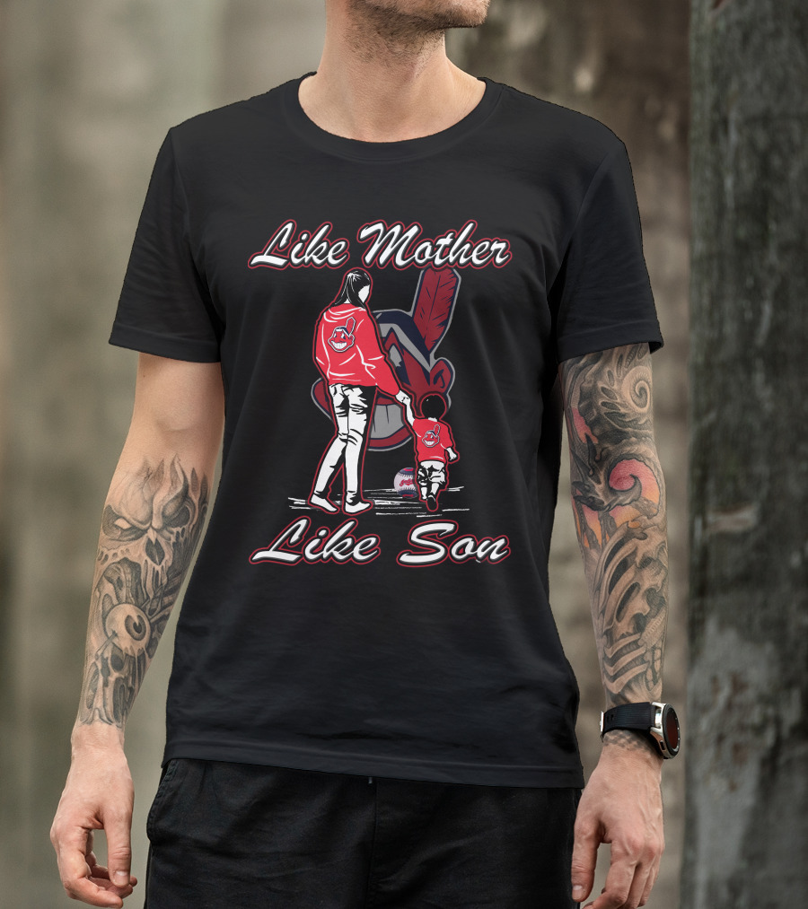 Like Mother Like Son Cleveland Indians T-Shirt