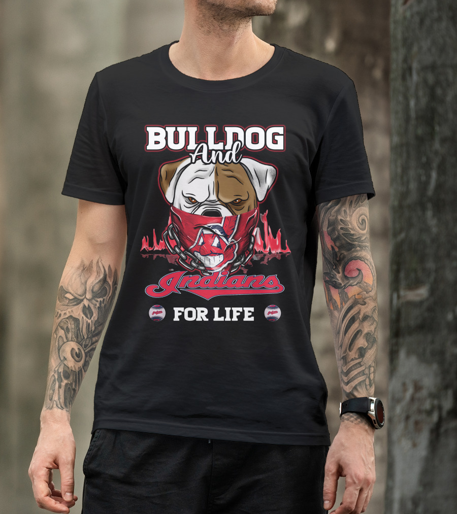 Bulldog And Indians For Life Cleveland Indians T-Shirt