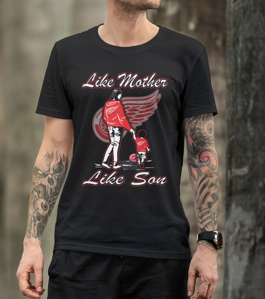 Like Mother Like Son Detroit Red Wings T-Shirt