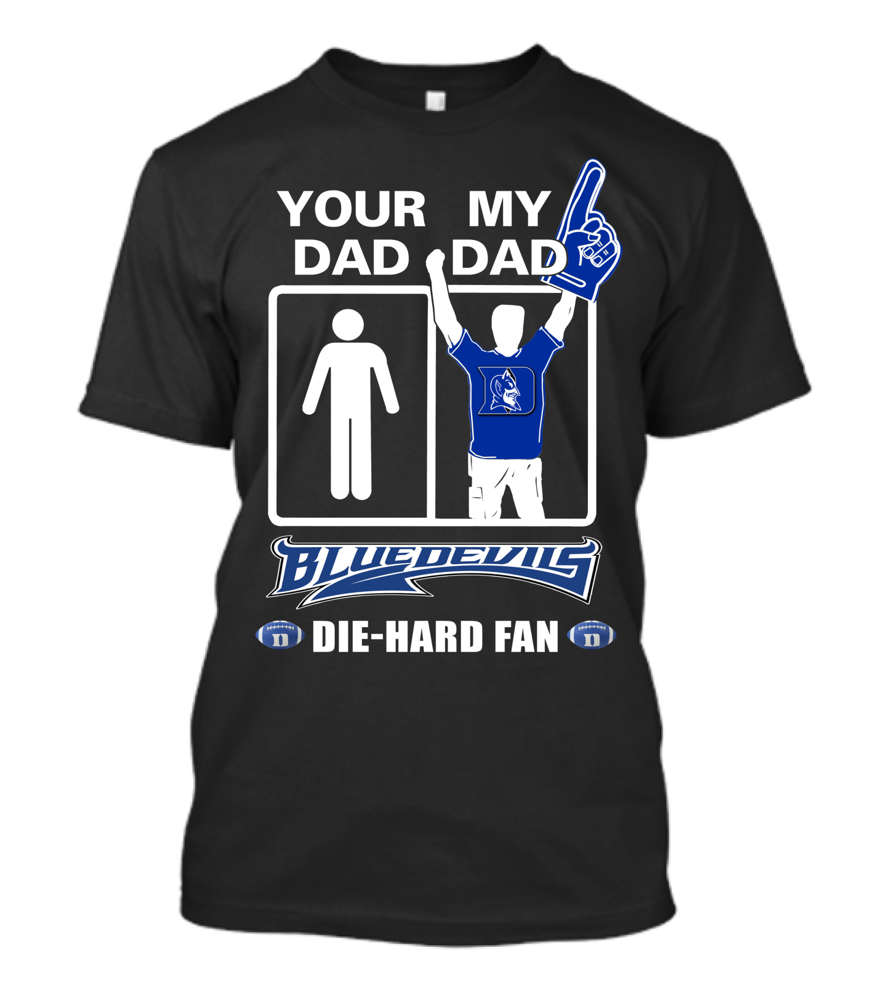 Your Dad My Dad Blue Devils Die-Hard Fan T-Shirt