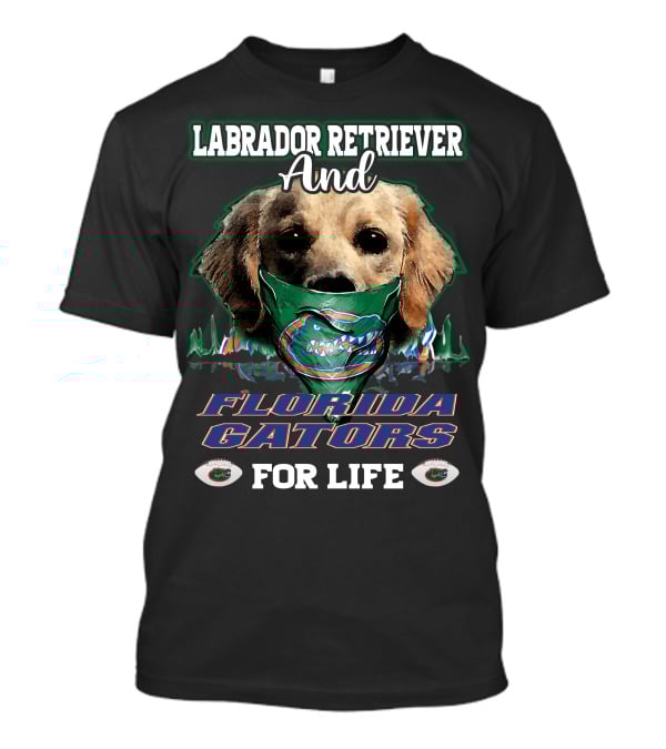 Labrador Retriever And Florida Gators For Life T-Shirt