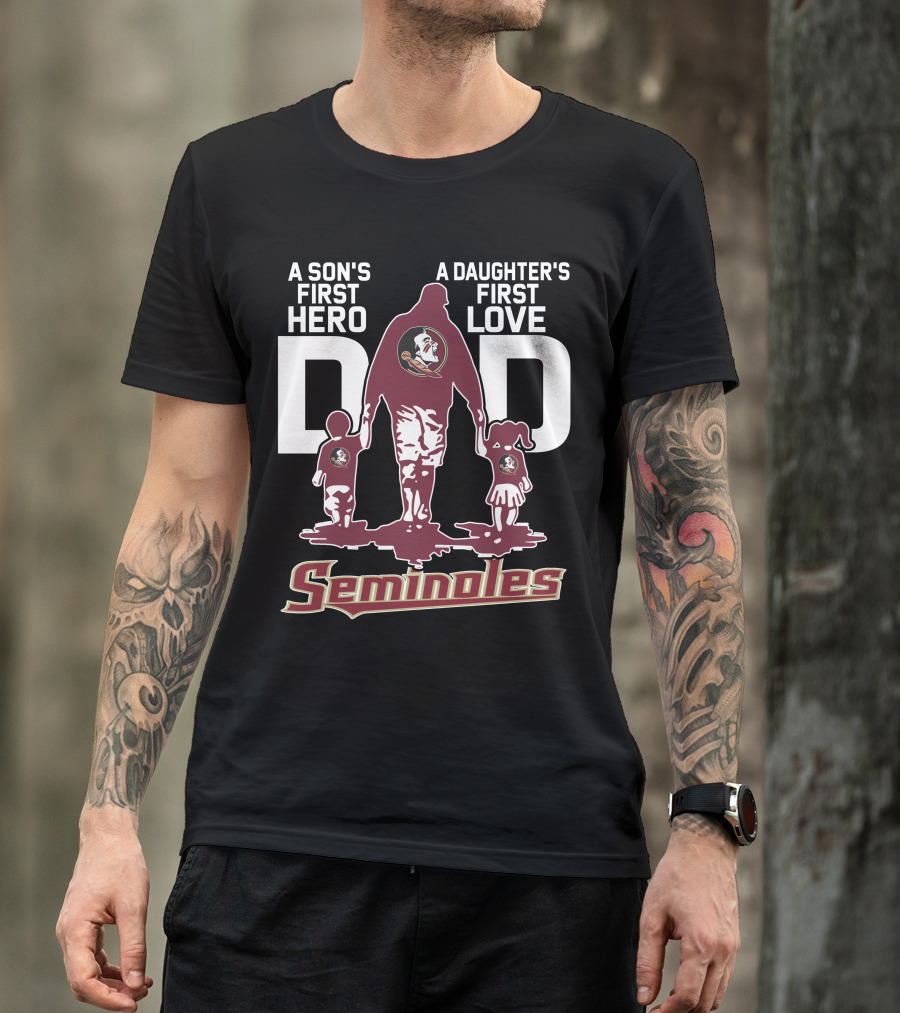A Son's First Hero A Daughter's First Love Dad Seminoles T-Shirt
