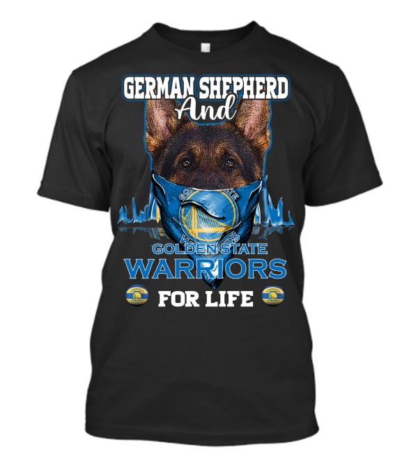 German Shepherd And Golden State Warriors For Life T-Shirt