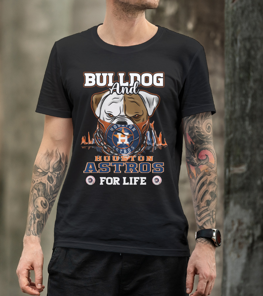 Bulldog And Houston Astros For Life T-Shirt