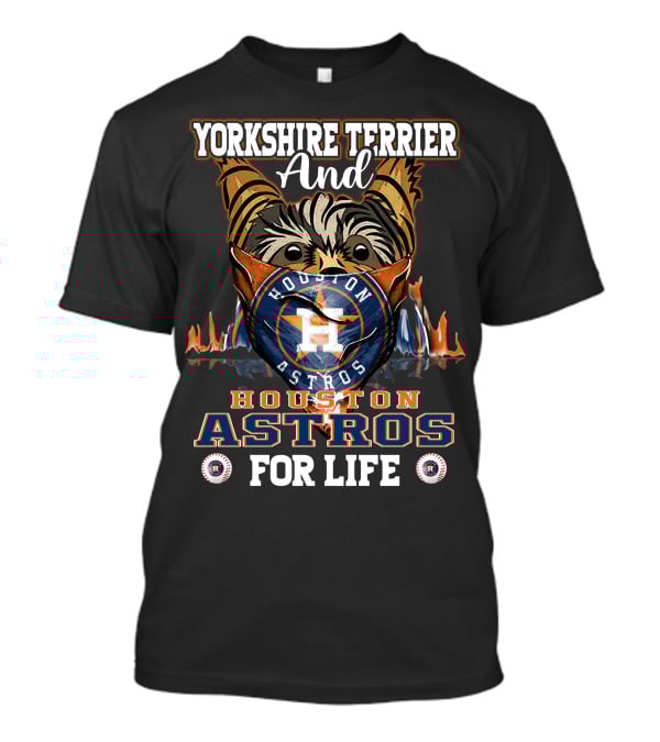 Yorkshire Terrier And Houston Astros For Life T-Shirt