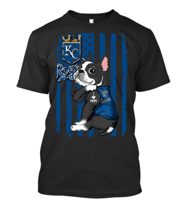 Boston Terrier I Love Mom Kansas City Royals T-Shirt