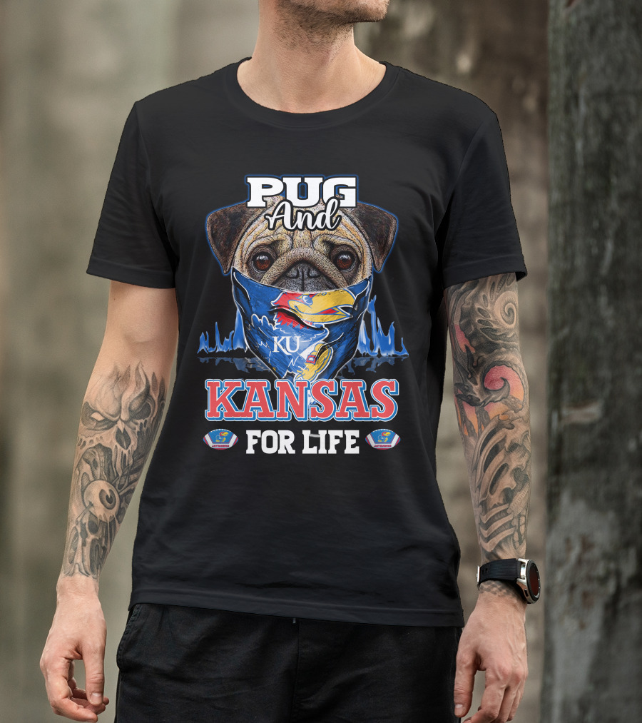 Pug And KU Kansas Jayhawks For Life T-Shirt