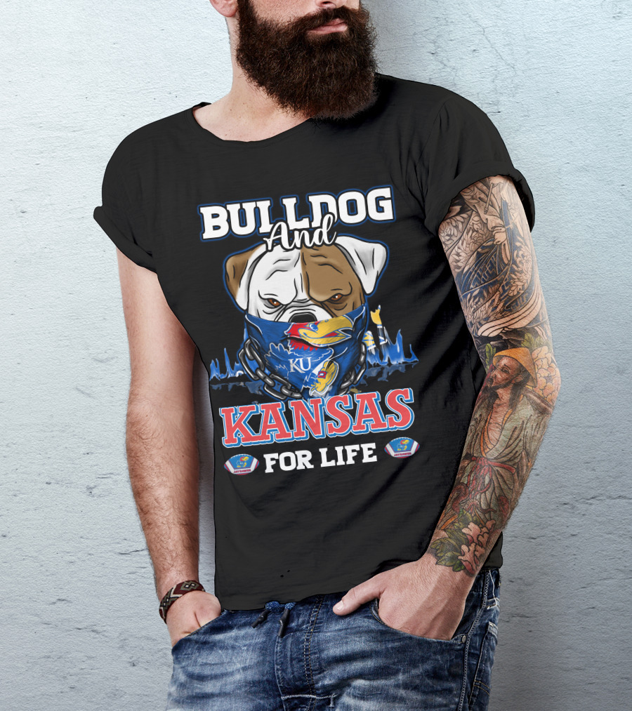 Bulldog And Kansas For Life Ku Jayhawks T-Shirt