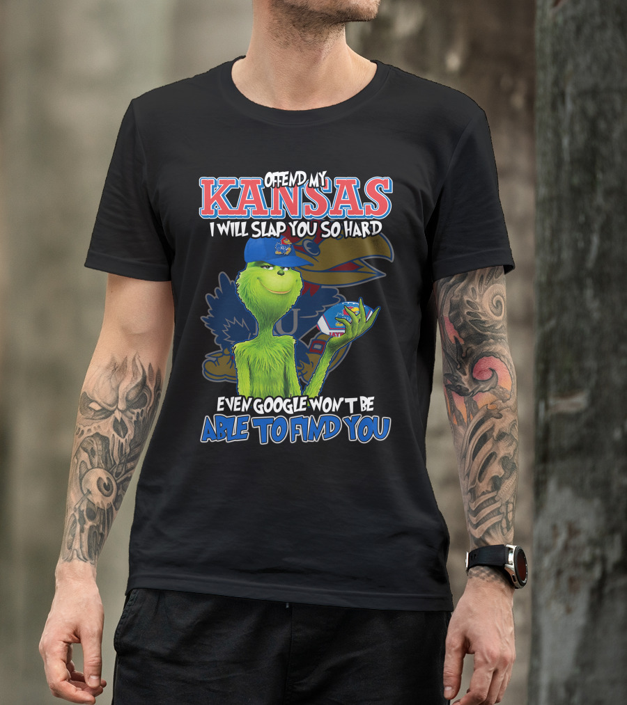 Offend My Kansas I Will Slap You So Hard Even Google Won't Be Able To Find You T-Shirt