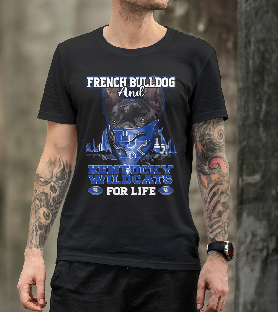 French Bulldog And Kentucky Wildcats For Life T-Shirt