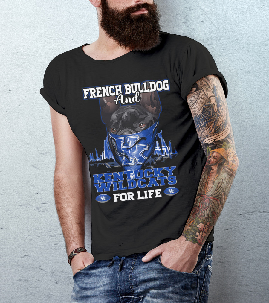 French Bulldog And Kentucky Wildcats For Life T-Shirt