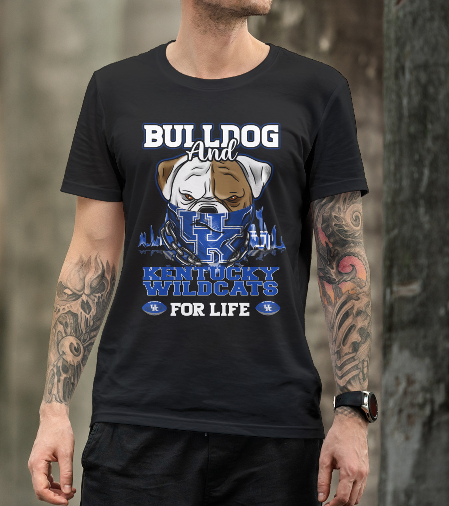 Bulldog And Kentucky Wildcats UK For Life T-Shirt