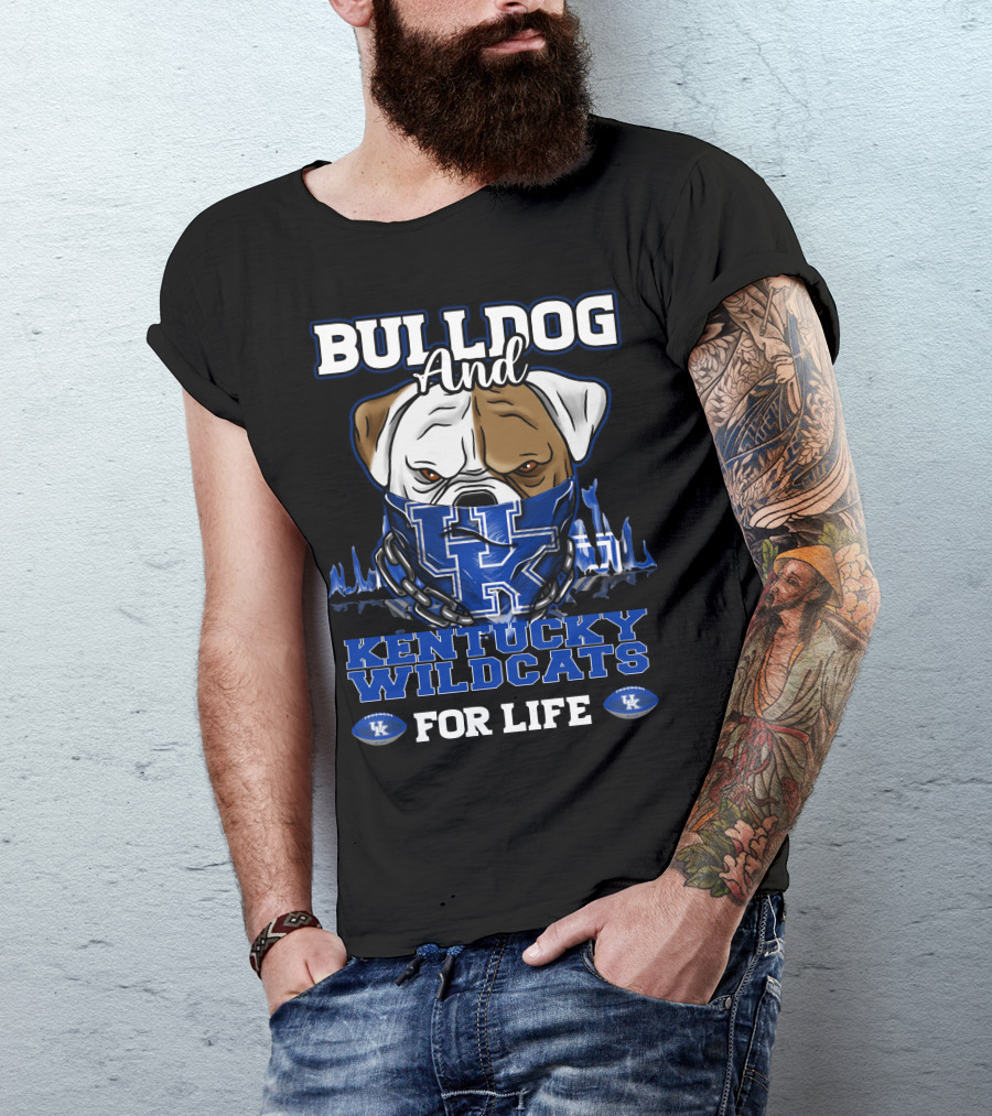 Bulldog And Kentucky Wildcats UK For Life T-Shirt