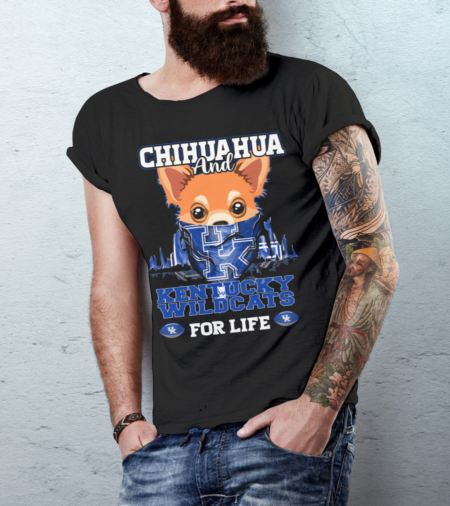 Chihuahua And Kentucky Wildcats For Life T-Shirt