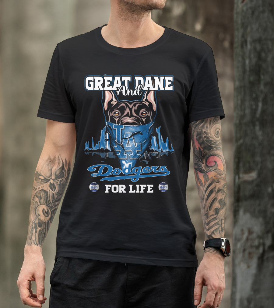 Great Dane And Los Angeles Dodgers For Life T-Shirt