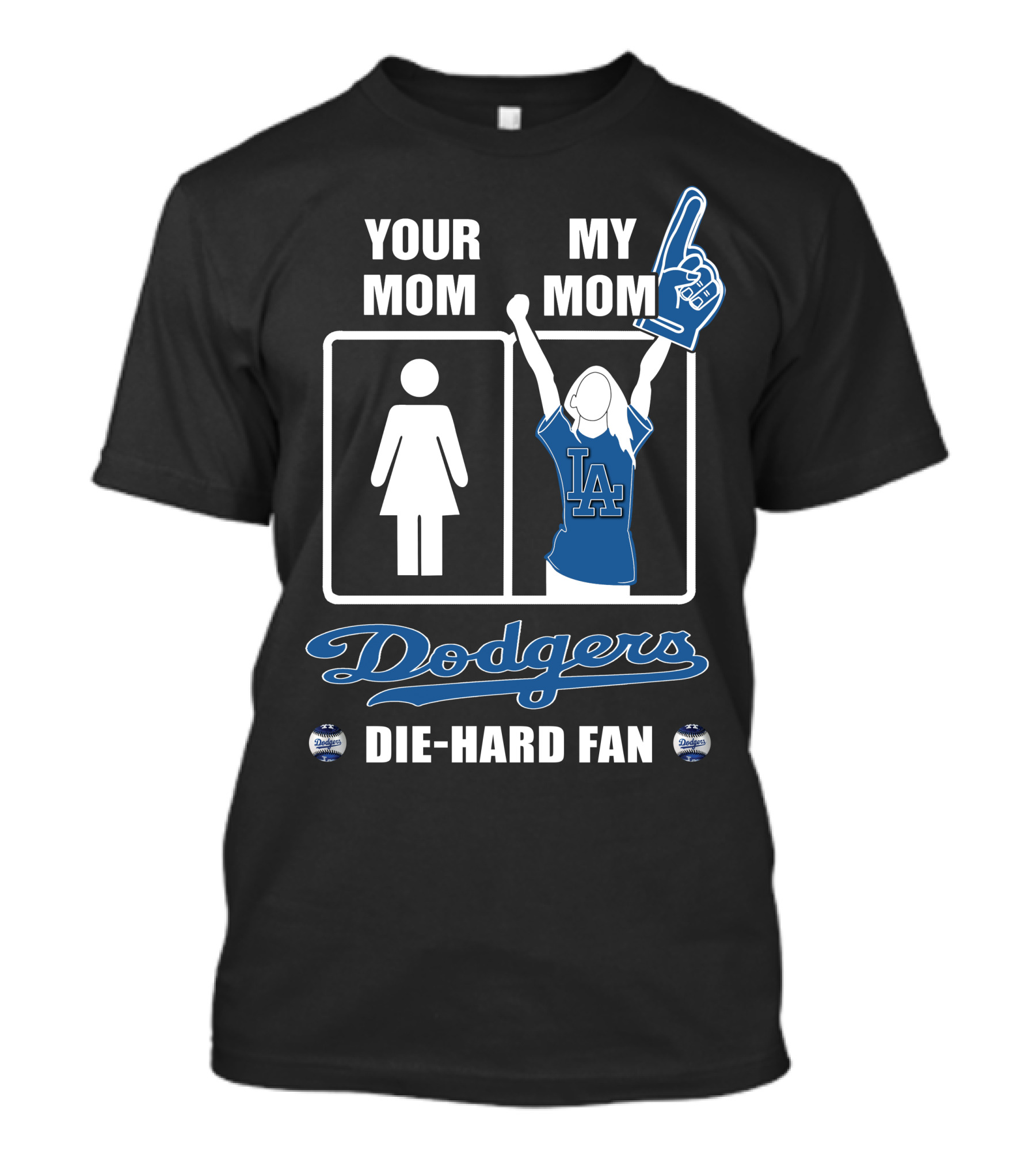 Your Mom My Mom Dodgers Die-Hard Fan T-Shirt