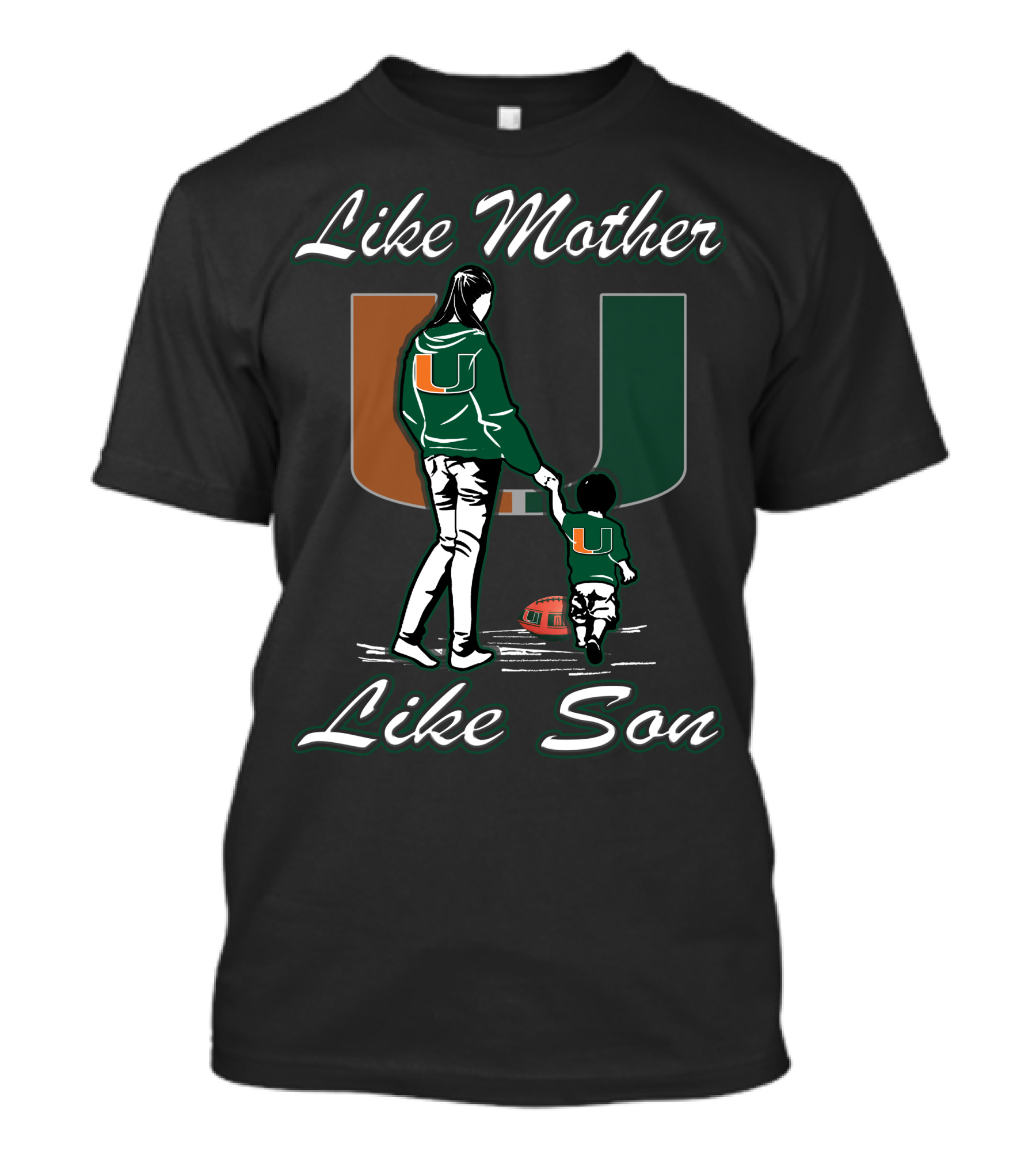 Like Mother Like Son Miami Hurricanes Football U T-Shirt
