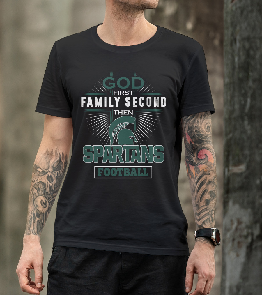 God First Family Second Then Spartans Football T-Shirt