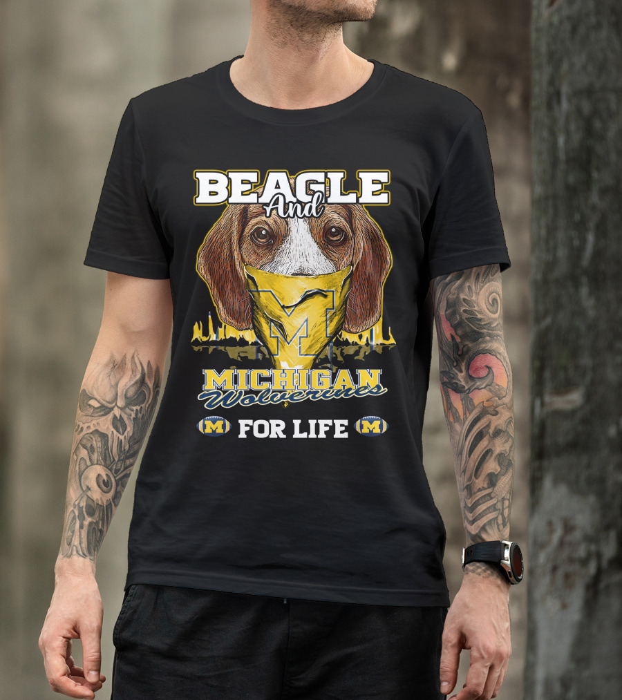 Beagle And Michigan Wolverines For Life T-Shirt