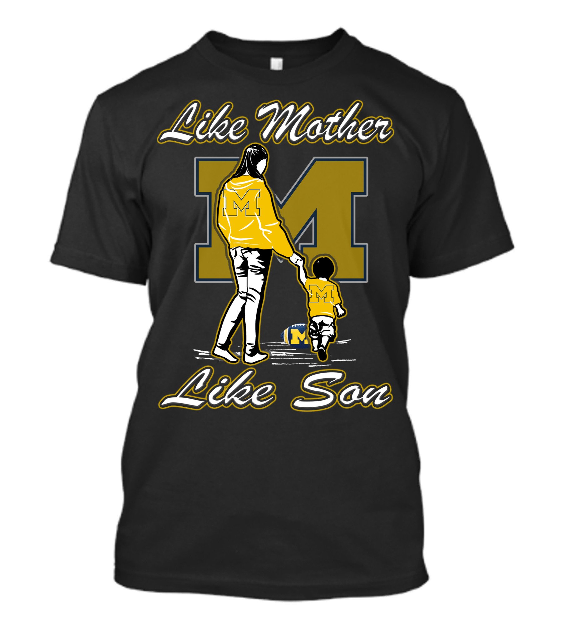 Like Mother Like Son Michigan Wolverines M T-Shirt