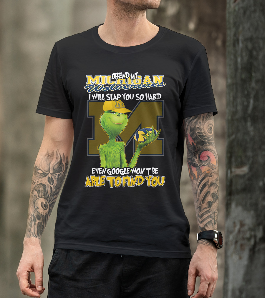 Offend My Michigan Wolverines Grinch Even Google Won't Be Able To Find You T-Shirt
