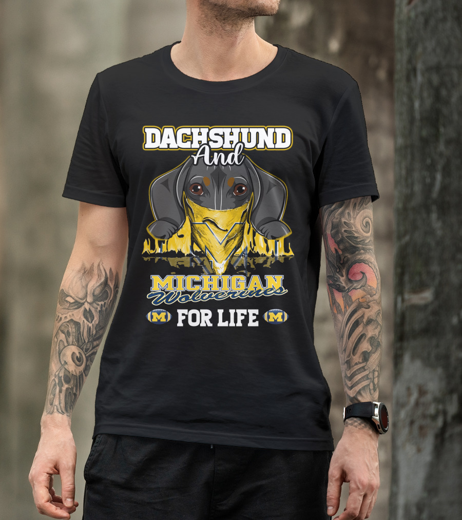 Dachshund And Michigan Wolverines For Life T-Shirt