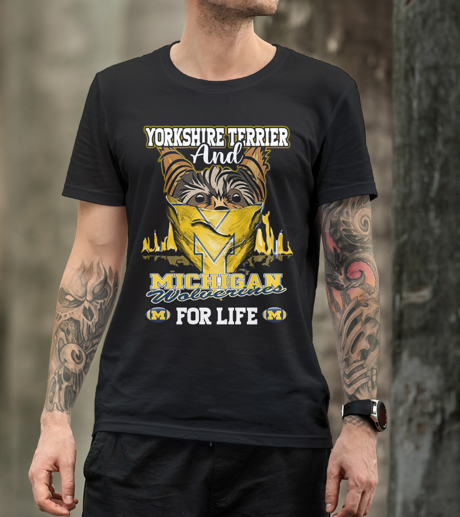 Yorkshire Terrier And Michigan Wolverines M For Life T-Shirt