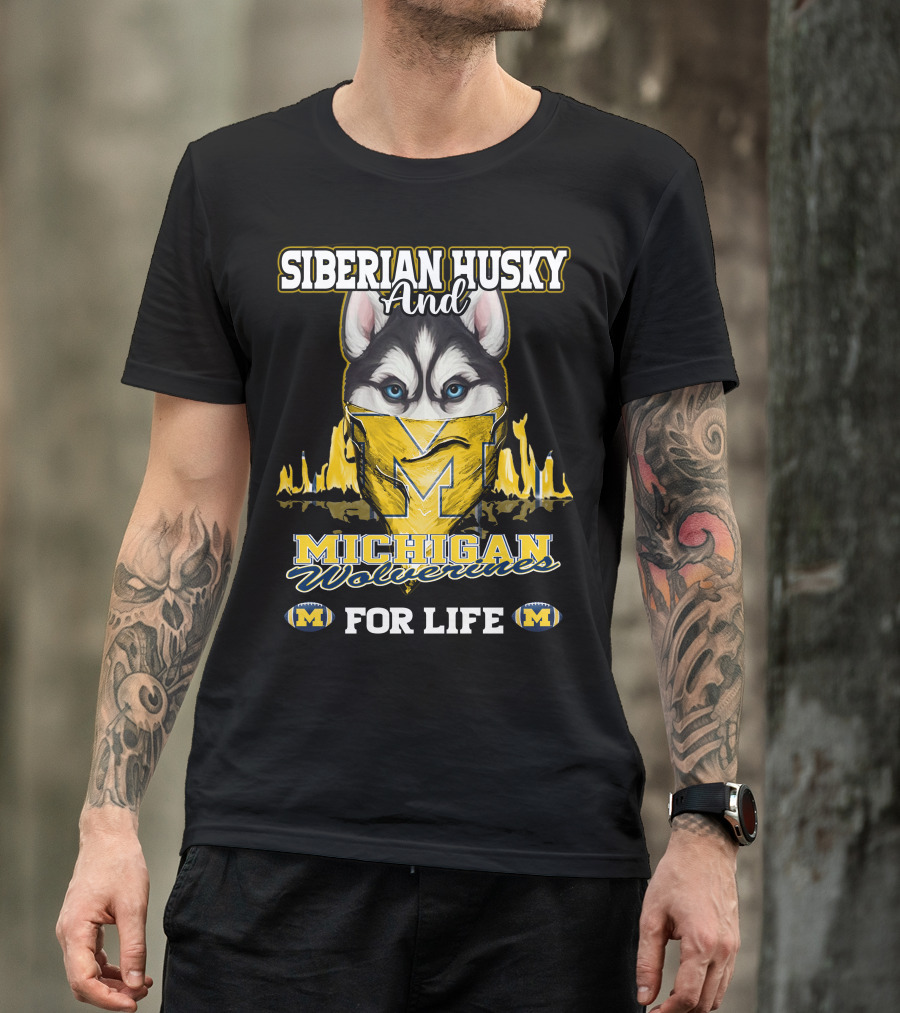 Siberian Husky And Michigan Wolverines For Life T-Shirt