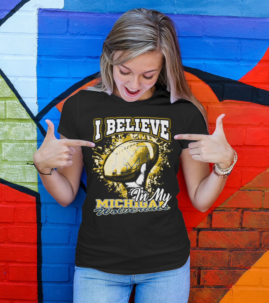 I Believe In My Michigan Wolverines Football Passion T-Shirt