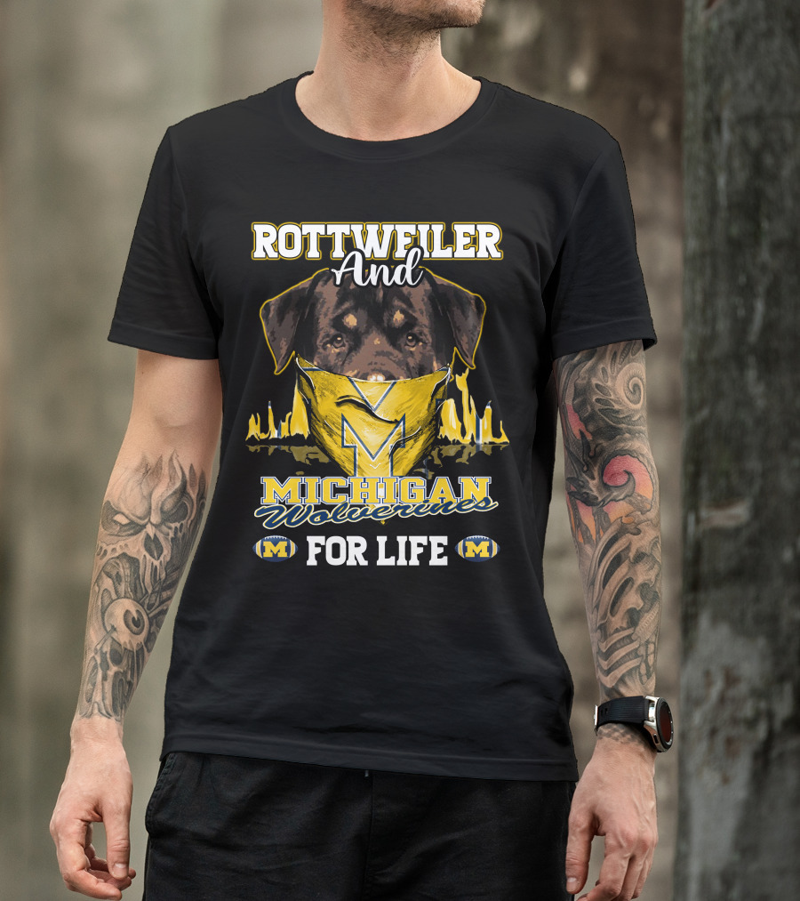 Rottweiler And Michigan Wolverines M For Life T-Shirt