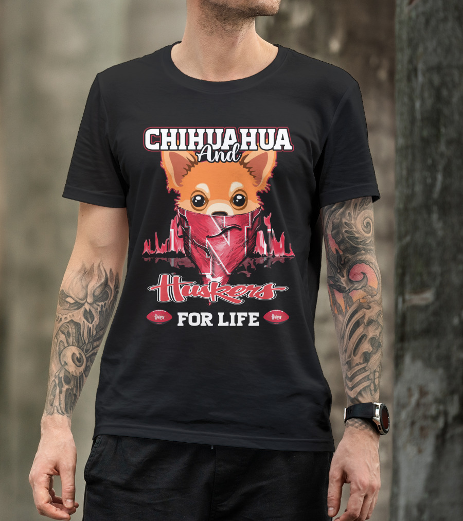 Chihuahua And Huskers For Life T-Shirt