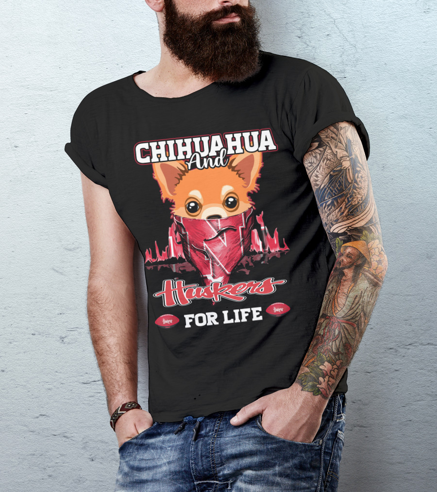Chihuahua And Huskers For Life T-Shirt