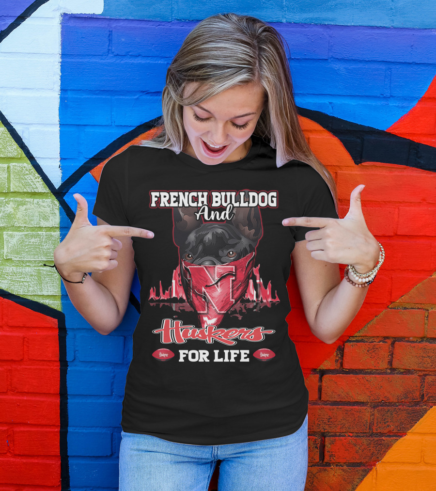 French Bulldog And Huskers For Life Nebraska Cornhuskers T-Shirt