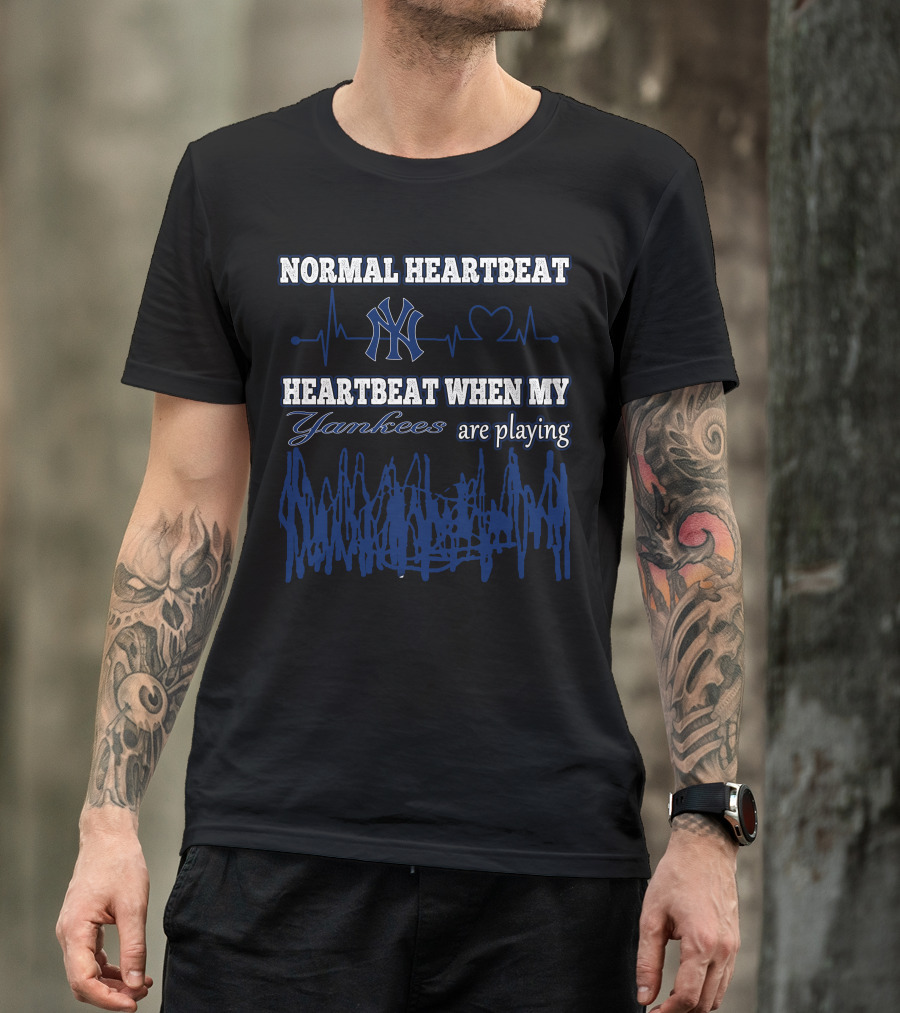 Normal Heartbeat Yankees Heartbeat When My Yankees Are Playing T-Shirt