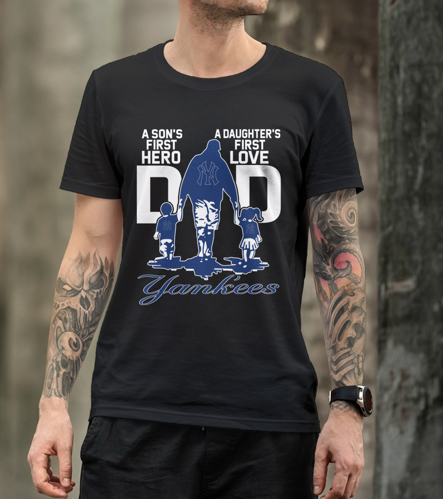 A Son's First Hero A Daughter's First Love Dad Yankees T-Shirt