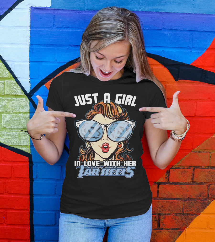 Just A Girl IN Love With Her North Carolina Tar Heels T-Shirt
