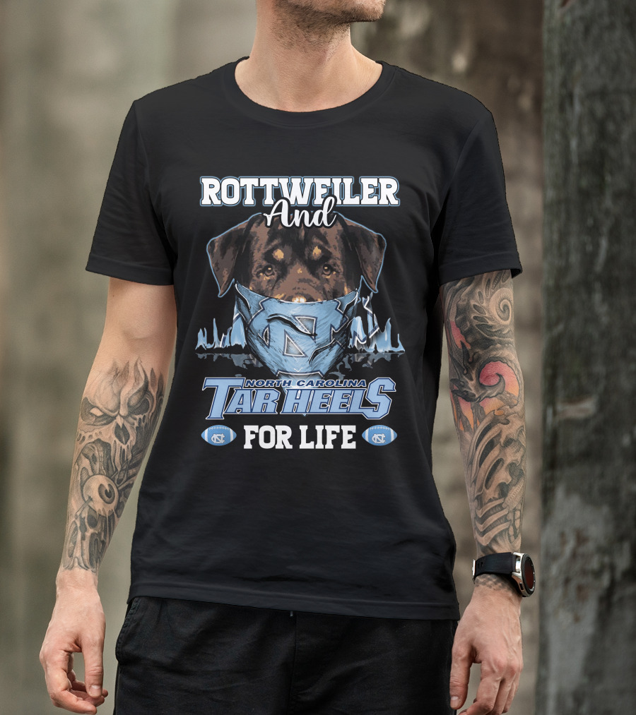 Rottweiler And North Carolina Tar Heels For Life T-Shirt