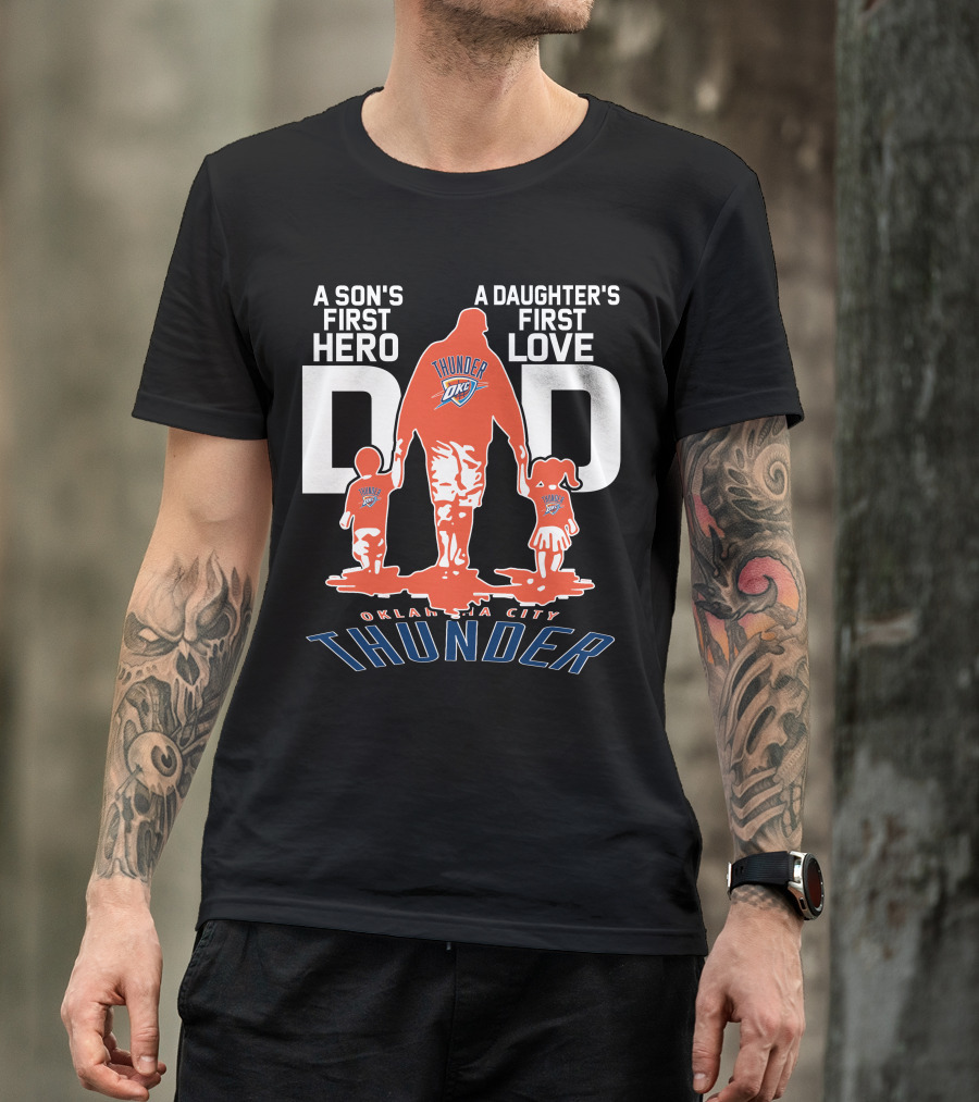 A Son's First Hero A Daughter's First Love Dad Oklahoma City Thunder T-Shirt