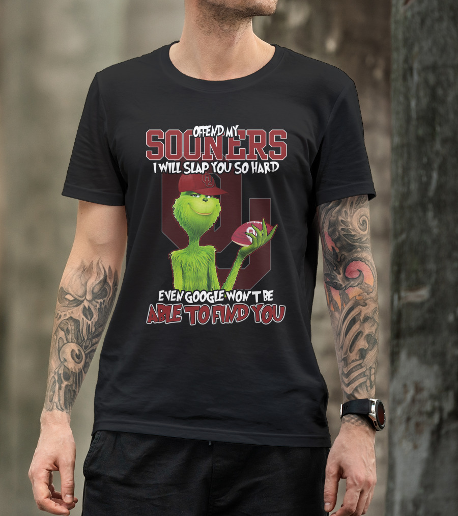 Offend My Sooners I Will Slap You So Hard Even Google Won't Be Able To Find You T-Shirt