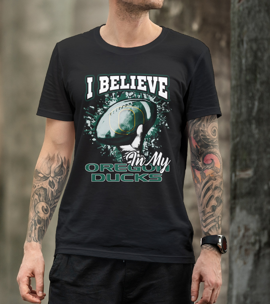 I Believe In My Oregon Ducks Football T-Shirt