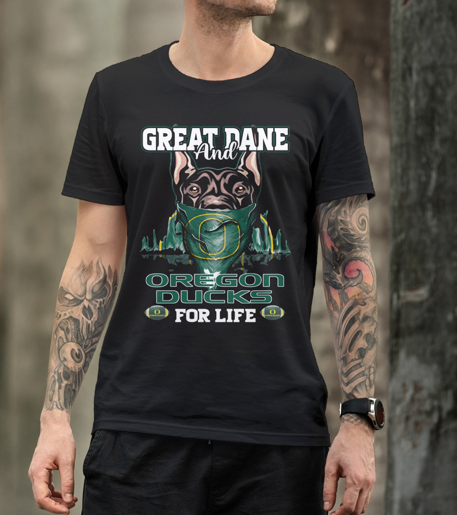 Great Dane And Oregon Ducks For Life T-Shirt