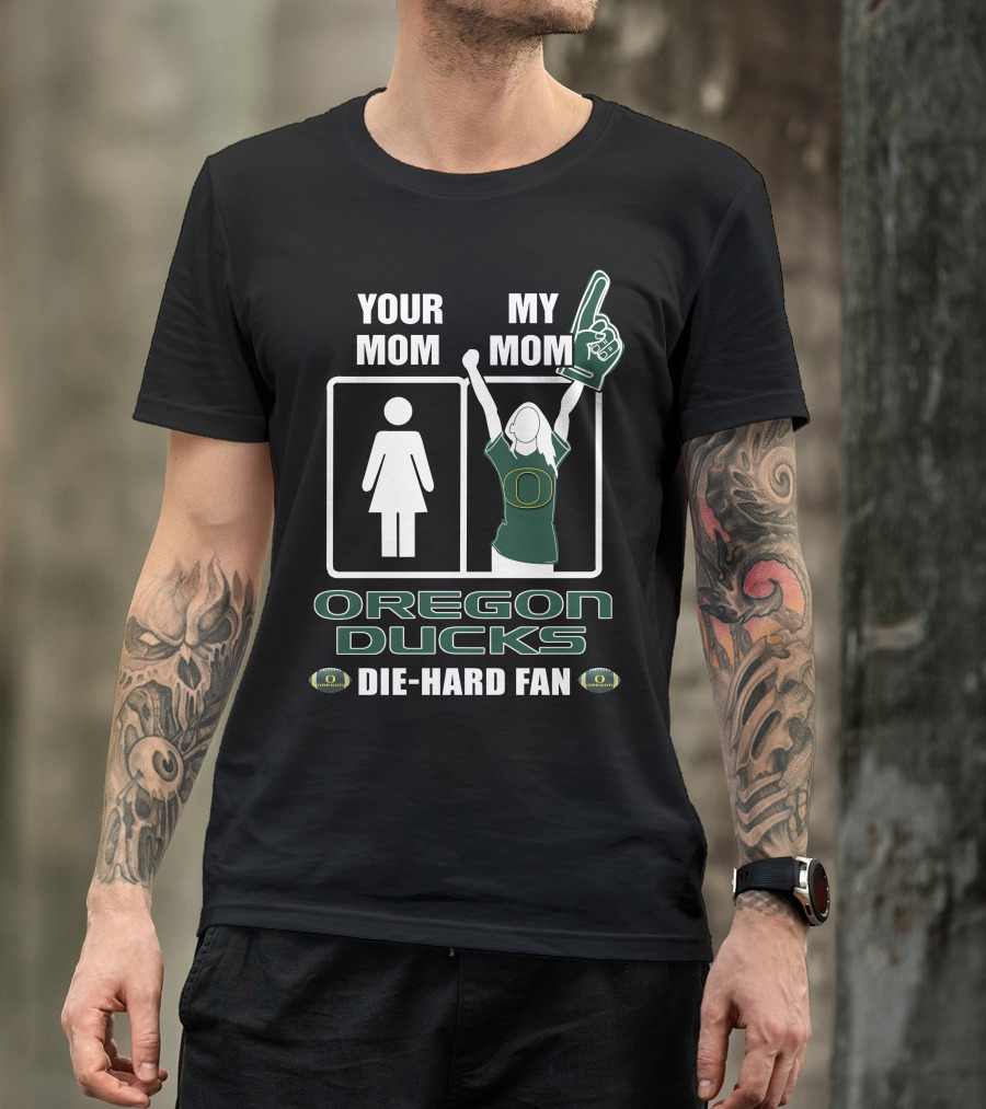 Your Mom My Mom Oregon Ducks Die-Hard Fan T-Shirt