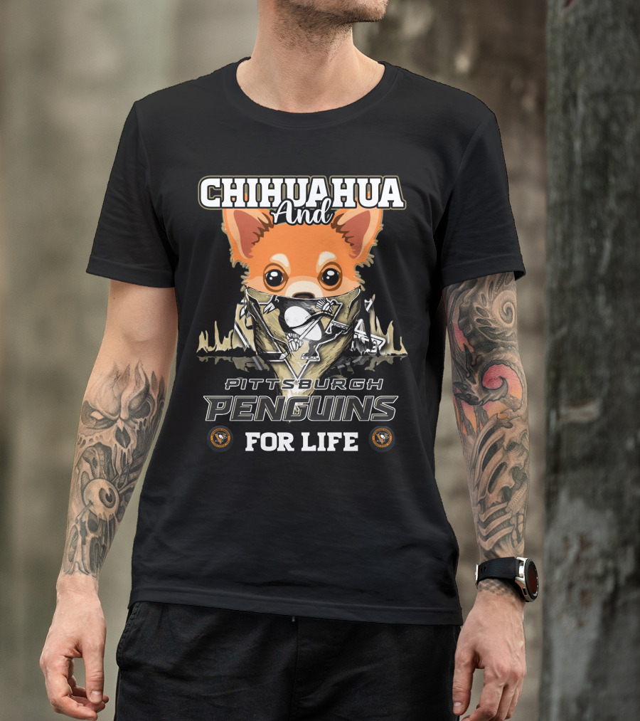 Chihuahua And Pittsburgh Penguins For Life T-Shirt