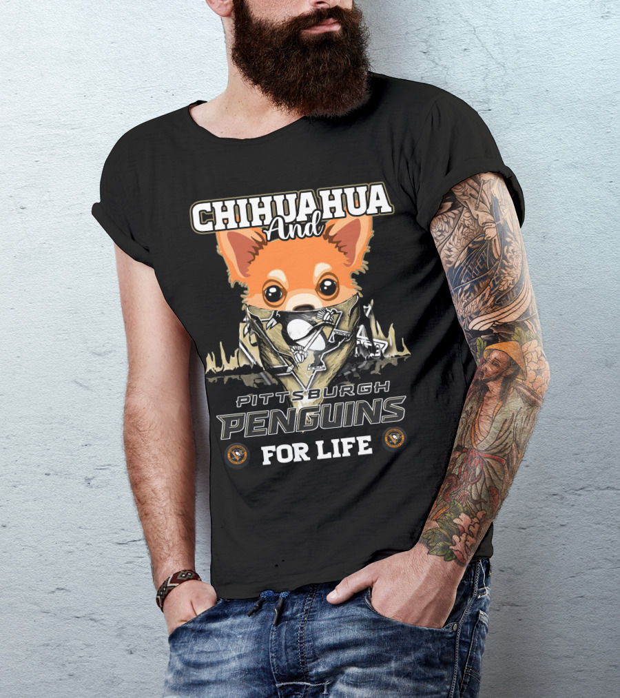Chihuahua And Pittsburgh Penguins For Life T-Shirt