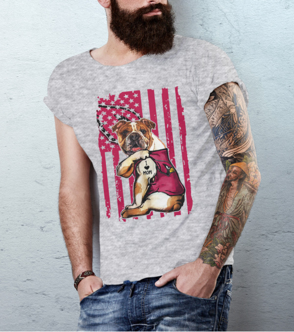 Bulldog In Arizona Cardinals Shirt With I Love Mom Tattoo And American Flag Backdrop T-Shirt