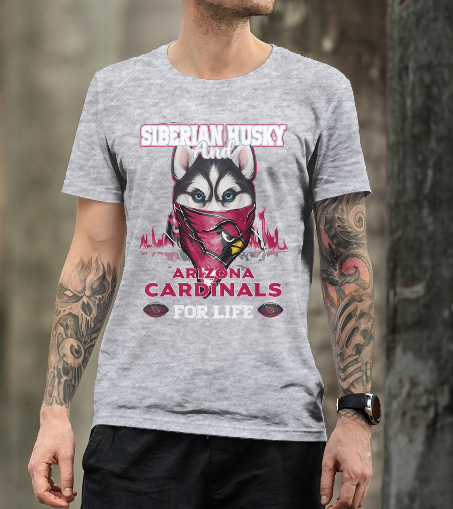 Siberian Husky And Arizona Cardinals For Life T-Shirt
