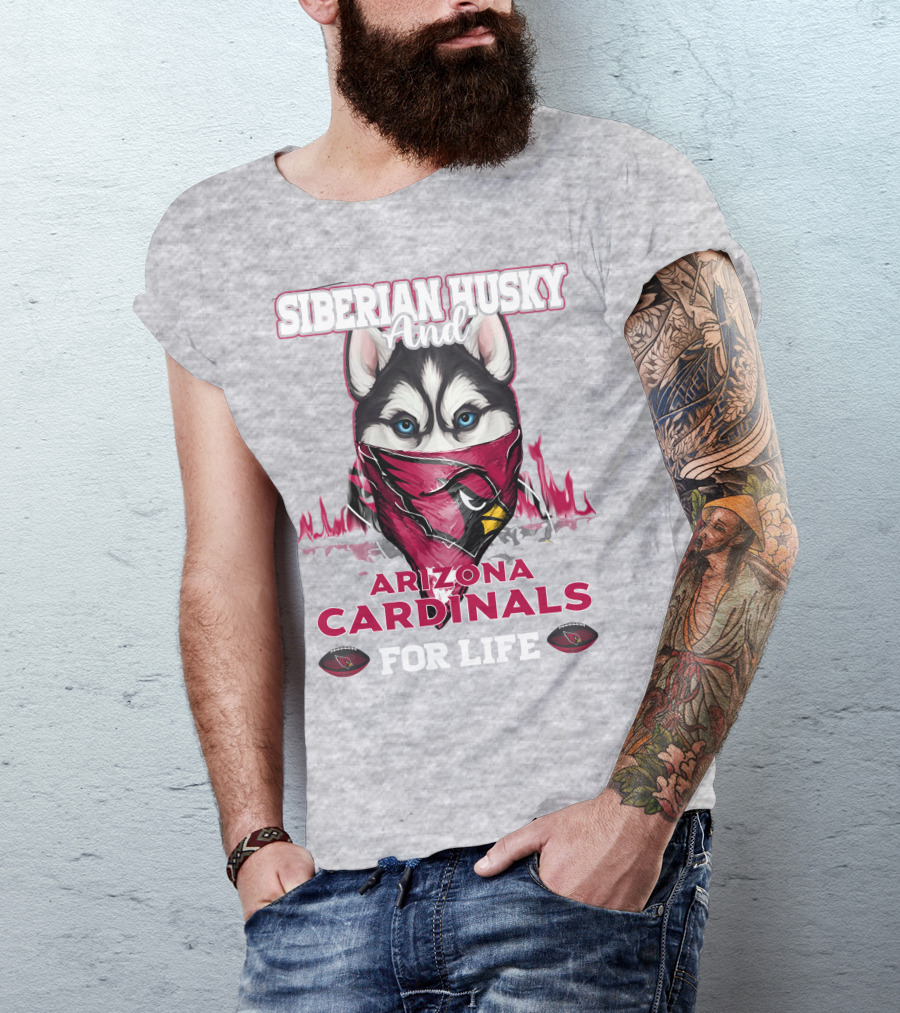 Siberian Husky And Arizona Cardinals For Life T-Shirt