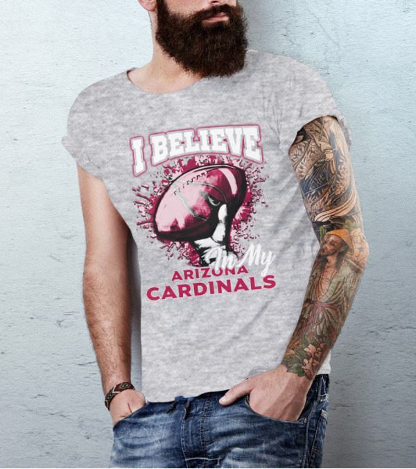 I Believe In My Arizona Cardinals T-Shirt