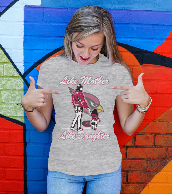 Like Mother Like Daughter Arizona Cardinals T-Shirt
